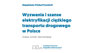 Elektryfikacja ciężkich pojazd&oacute;w